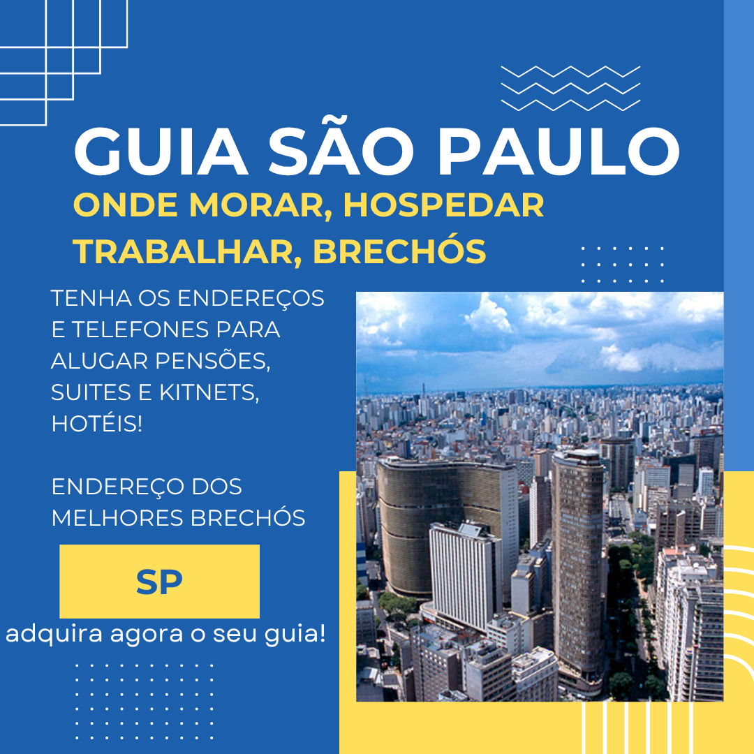Guia Rápido e Econômico: Onde Morar, hospedar, brechós e Trabalhar Imediatamente em São Paulo - SP
