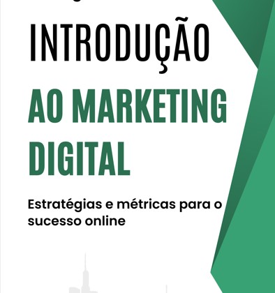 Introdução ao Marketing Digital: Estratégias e Métricas para o Sucesso ...