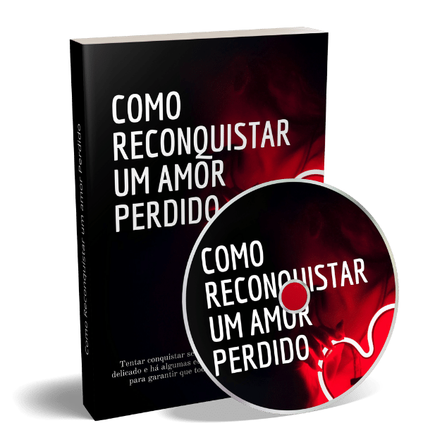 Como Reconquistar um Amor Perdido