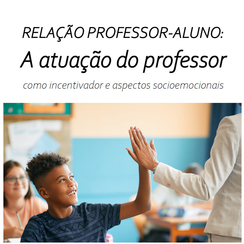 Didática e Relação Professor-Aluno: A atuação do professor como inc...