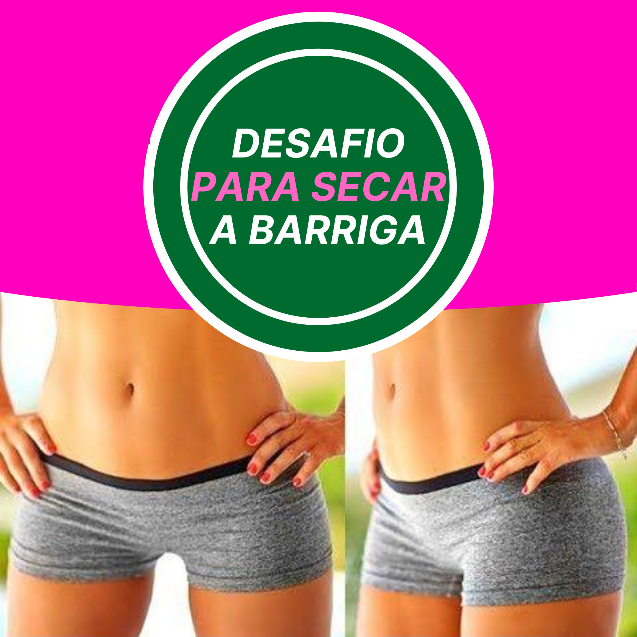 Desafio Para Secar a Barriga