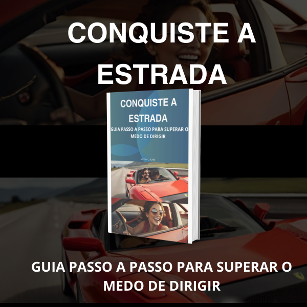 CONQUISTE A ESTRADA-GUIA PASSO A PASSO PARA SUPERAR O MEDO DE DIRIGIR
