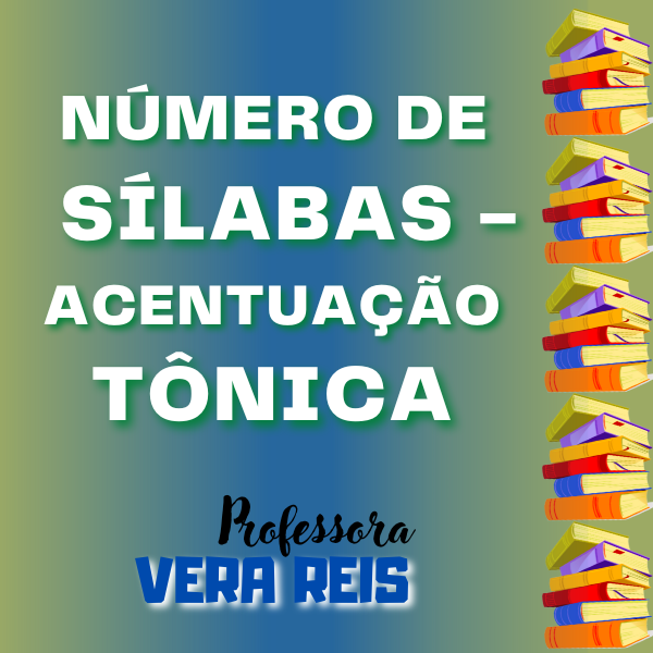 NÚMERO DE SÍLABAS - ACENTUAÇÃO TÔNICA - Vera Lucia Reis de Souza