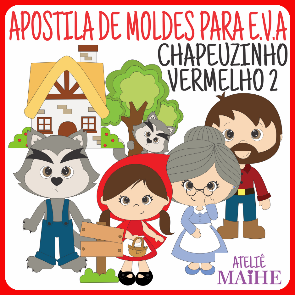 CHAPEUZINHO VERMELHO 2 apostila de moldes para EVA - Ateliê MAiHE b...