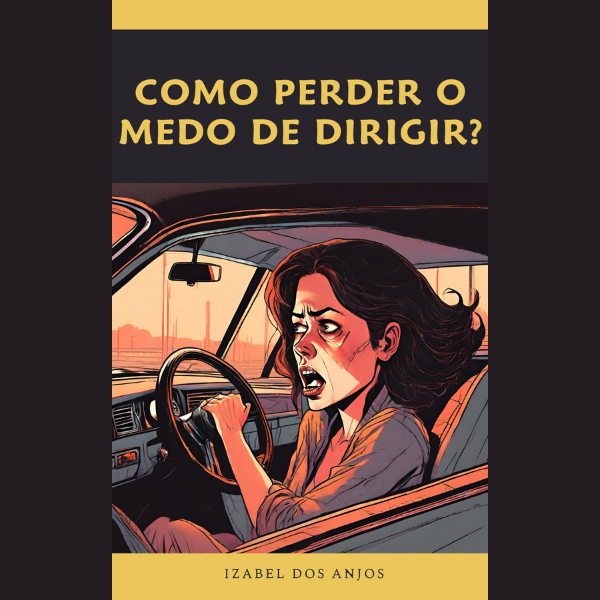 Como Perder o Medo de Dirigir - Izabel dos Anjos | Hotmart
