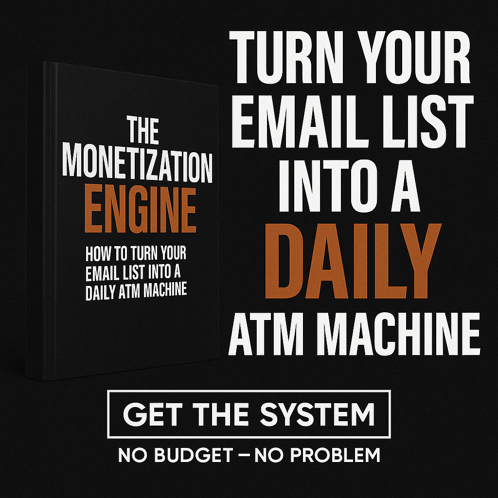 The Monetization Engine: How to Turn Your Email List Into a Daily ATM ...