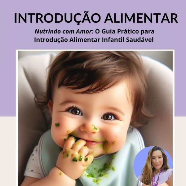 Nutrindo com Amor: O Guia Prático para Introdução Alimentar Infantil Saudável  — imagem 2
