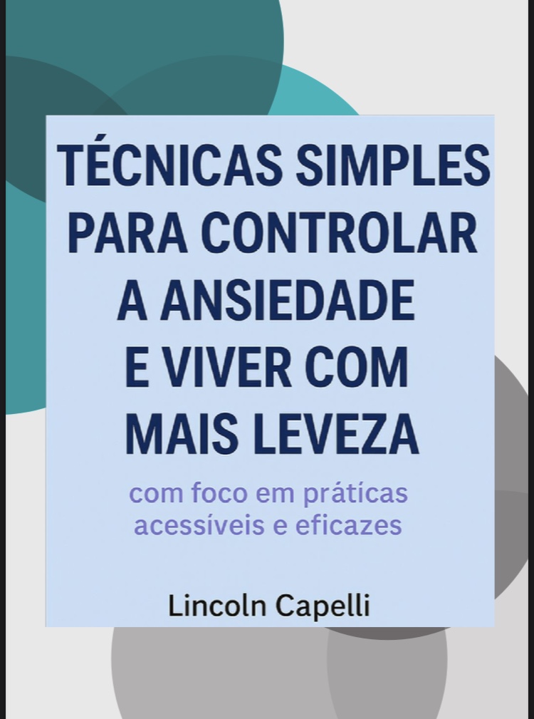 Técnicas simples para controlar a ansiedade - Lincoln Capelli | Ho...