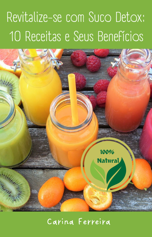 Revitalize-se com Suco Detox: 10 Receitas e Seus Benefícios