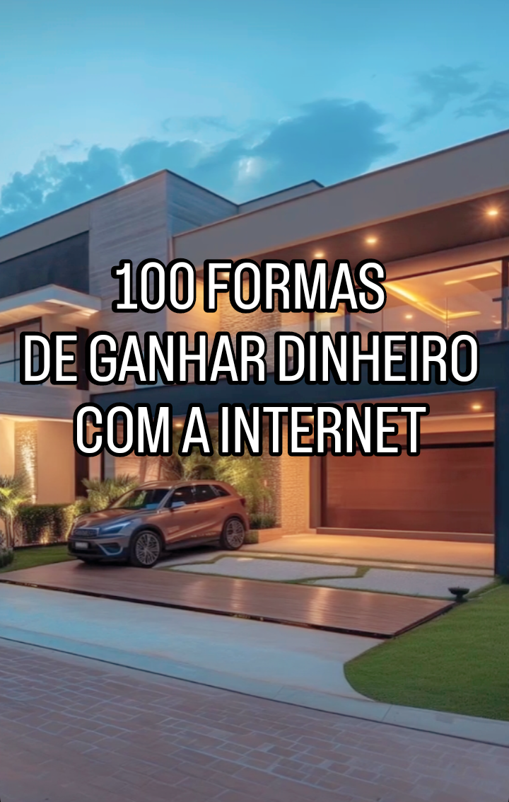 100 formas de ganhar dinheiro com a internet