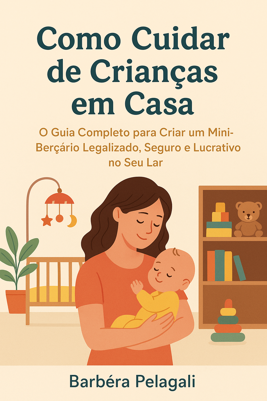 Como Cuidar de Crianças em Casa - O Guia Completo para Criar um Min...