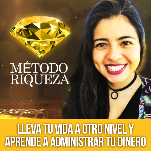 MÉTODO RIQUEZA (ADQUIERE EDUCACIÓN FINANCIERA Y LLEVA TU VIDA A OTRO NIVEL)