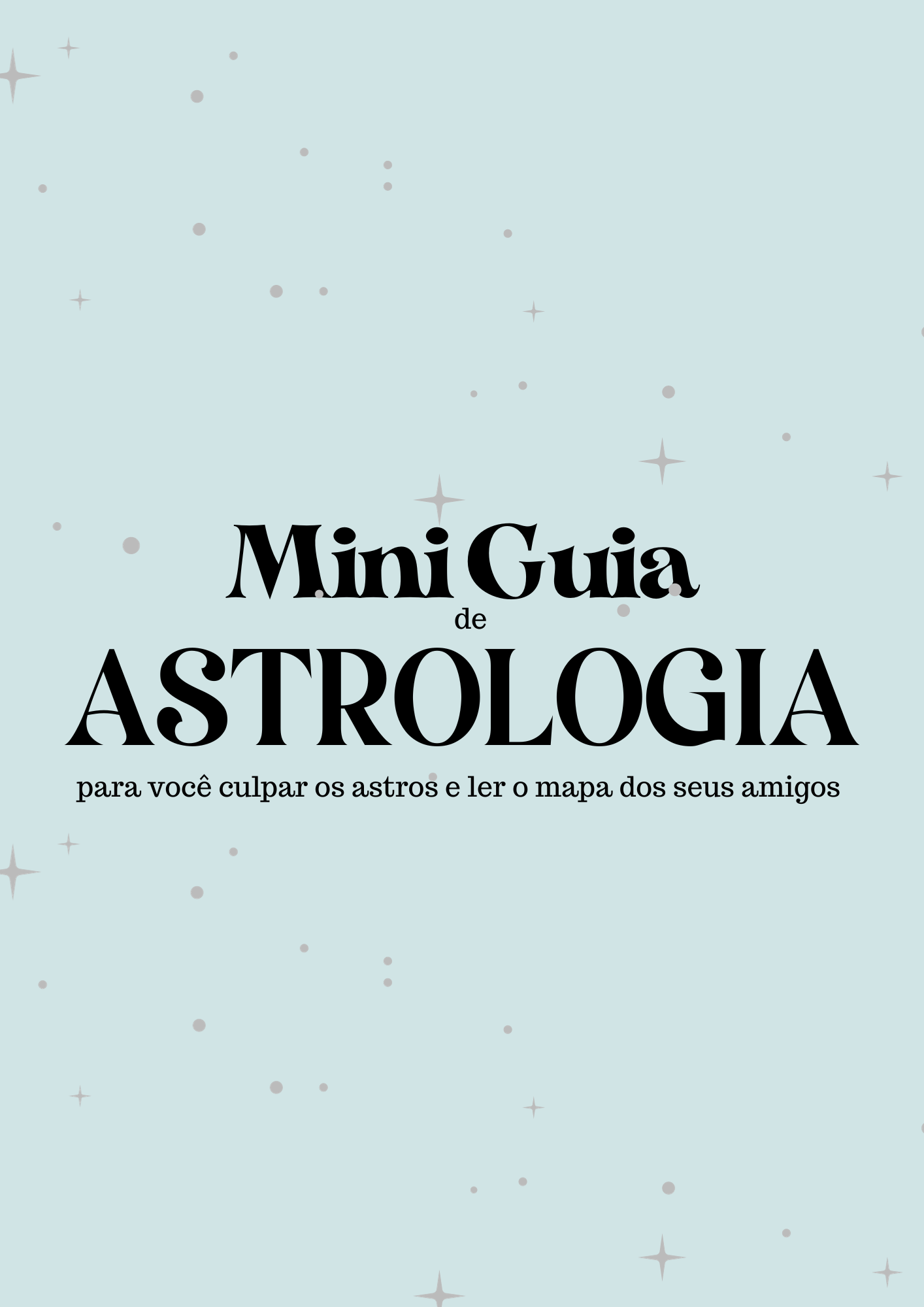 Mini Guia de Astrologia - Para culpar os astros e ler o mapa dos am...