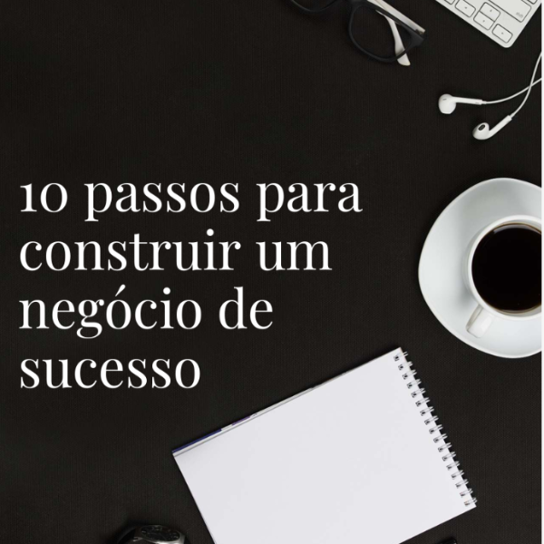 10 passos para construir um negócio de sucesso - The Lifelong Learn...