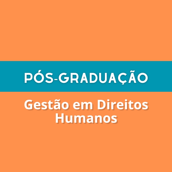 Pós-Graduação [19] - Gestão em Direitos Humanos
