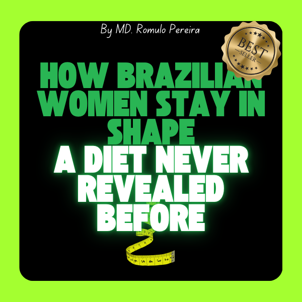 How Brazilian Women Stay in Shape A Diet Never Revealed Before