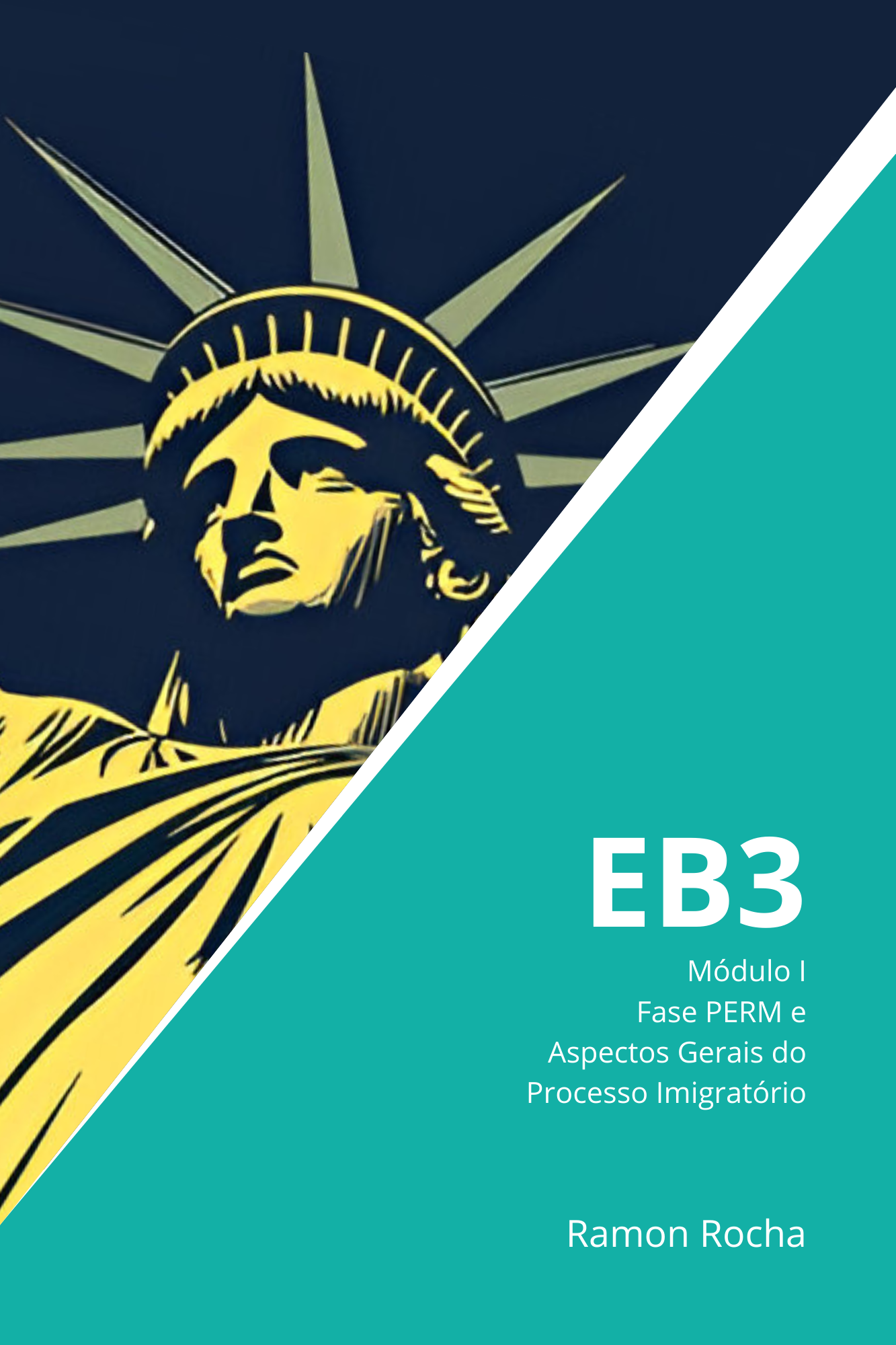 EB3 - Guia Completo - Módulo I - Fase PERM e Aspectos Gerais do Processo Imigratório (2a. Ed.)