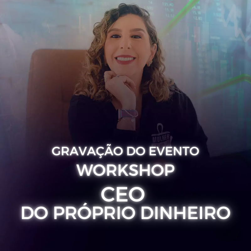 Gravação Workshop CEO do Próprio dinheiro