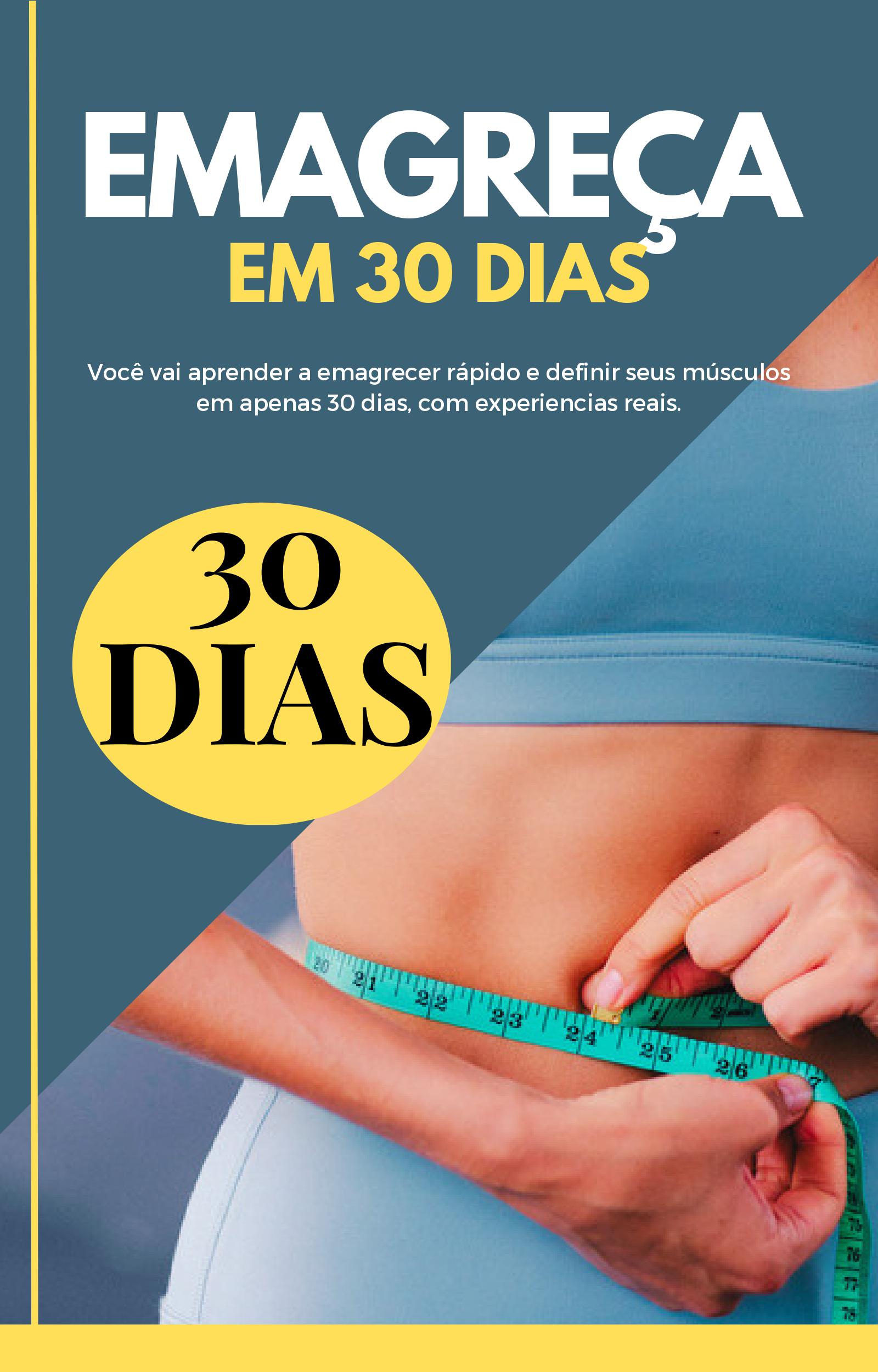 Transforme-se em 30 Dias: Guia Detalhado para Emagrecer de Forma Saudável e Sustentável