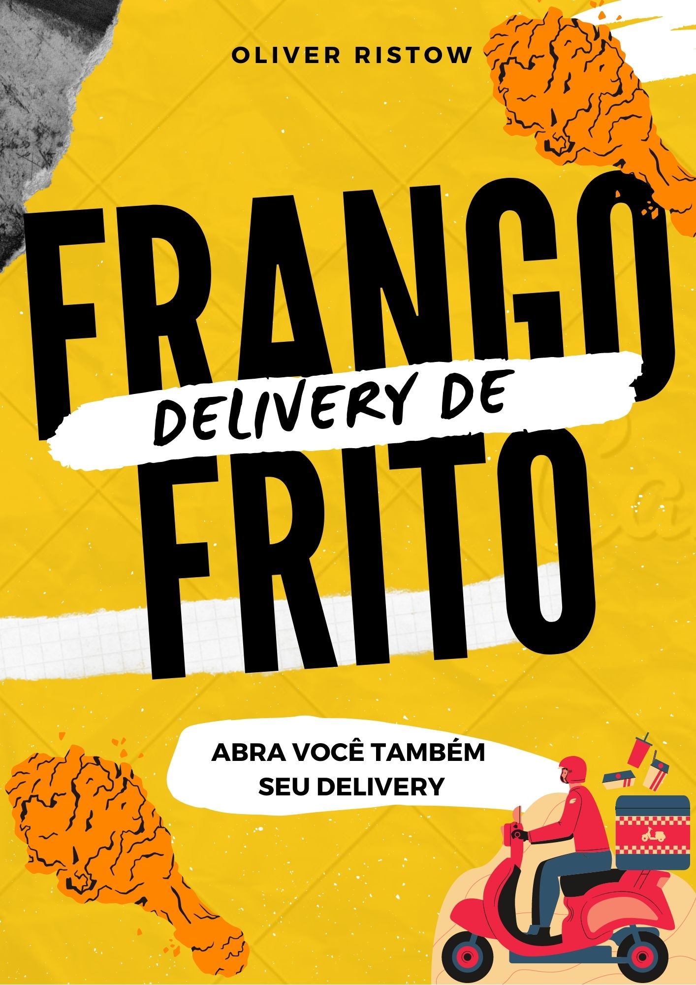 Oliver Ristow Delivery de Frango Frito - Como montar em casa