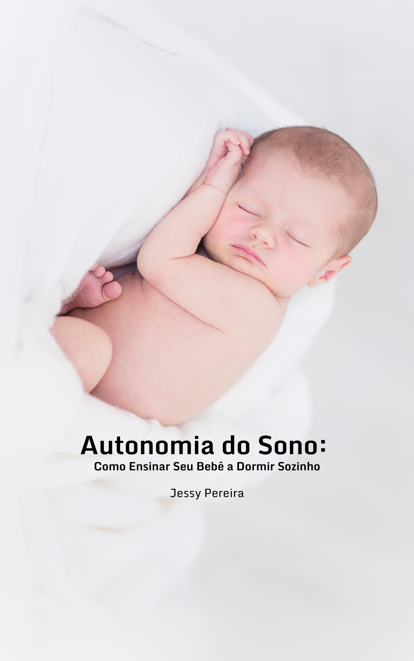 Autonomia do Sono: Como Ensinar Seu Bebê a Dormir Sozinho - Jessic...