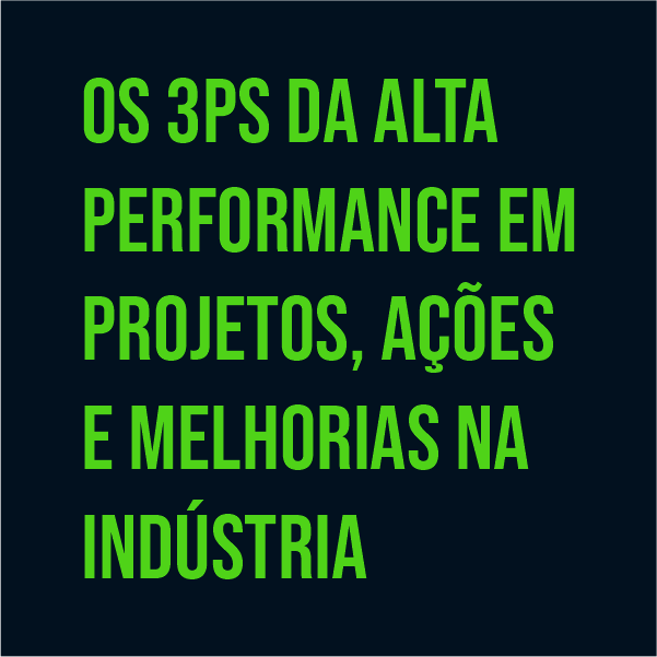 MasterClass: Os 3Ps da Alta Performance em Ações e Projetos de Melhoria