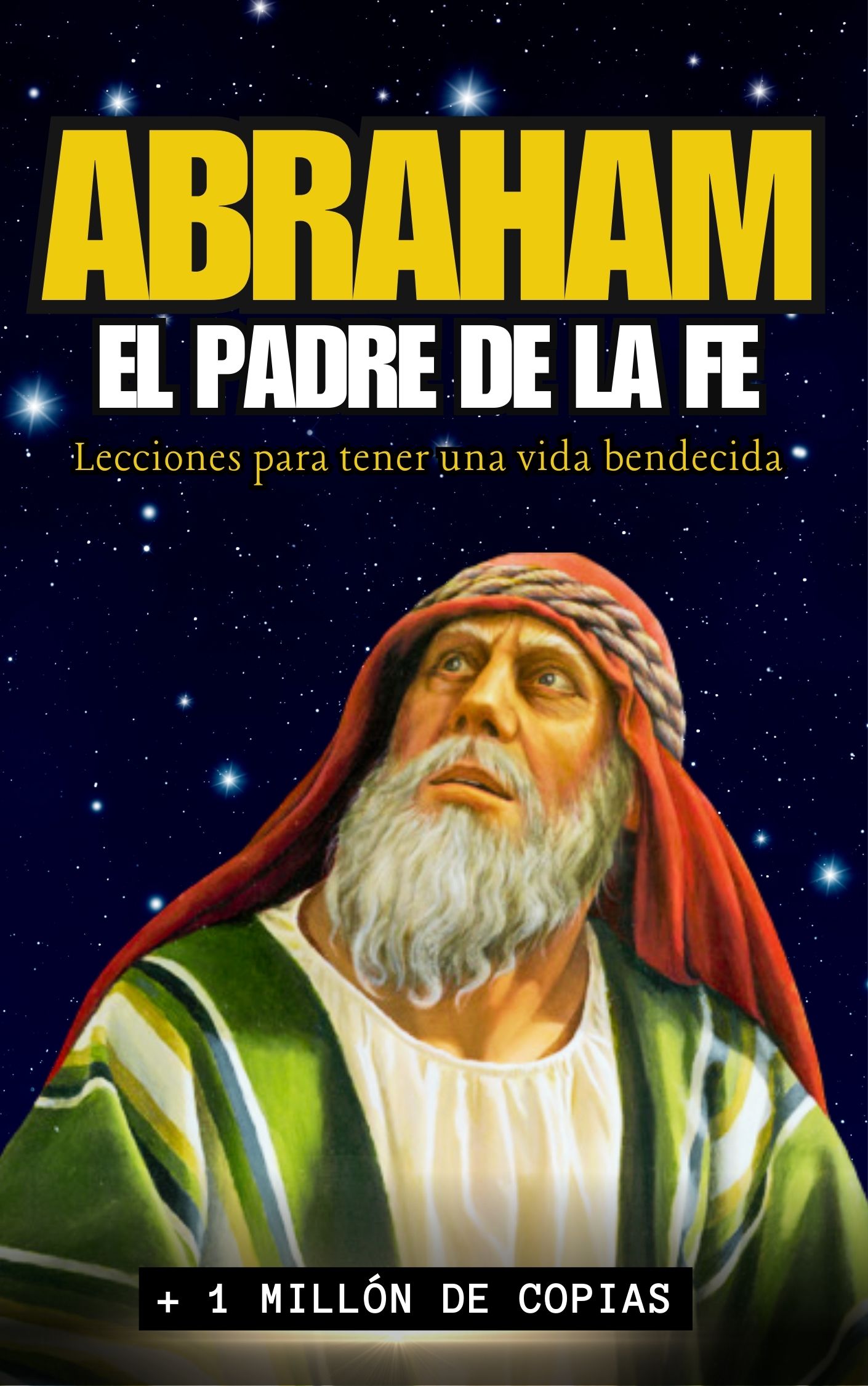 ABRAHAM EL PADRE DE LA FE - ¡LECCIONES PARA UNA VIDA BENDITA! - FER...