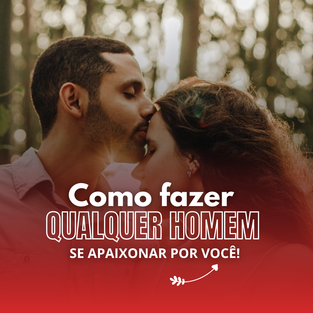 COMO FAZER QUALQUER HOMEM SE APAIXONAR POR VOCÊ - Hudson Caldas | H...