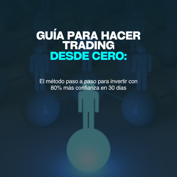 Guía para hacer trading desde cero: El método paso paso para invert...