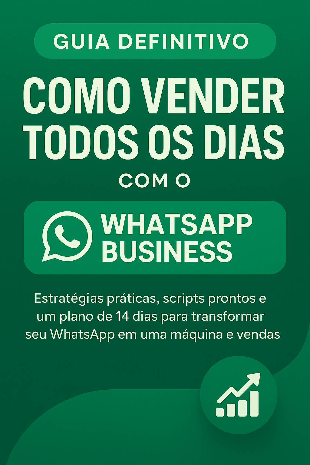 Guia Definitivo: Como Vender Todos os Dias com o WhatsApp Business ...