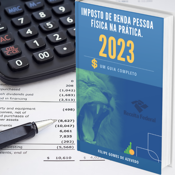 IMPOSTO DE RENDA PESSOA FÍSICA NA PRÁTICA 2023 - UM GUIA COMPLETO.