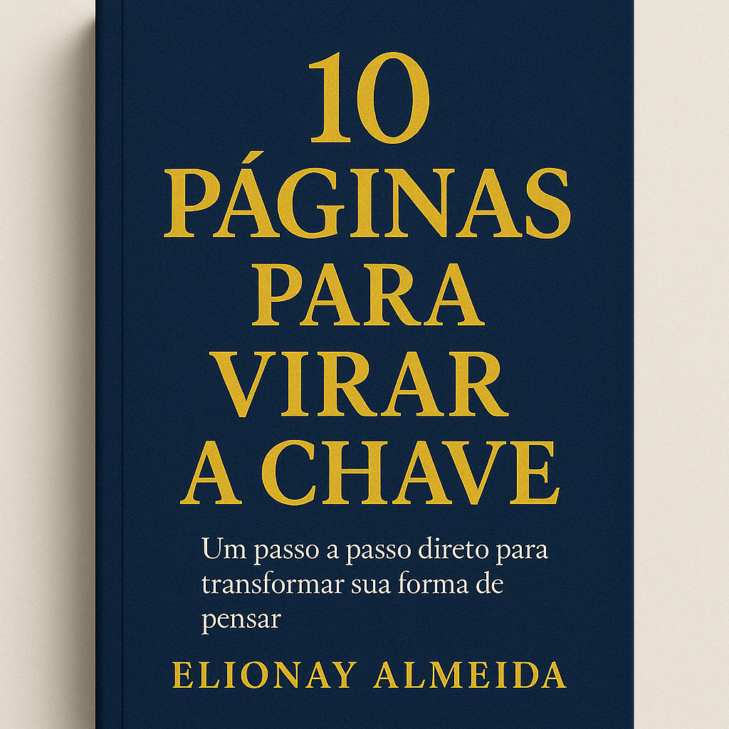 10 PÁGINAS PARA VIRAR A CHAVE Um passo a passo direto para transformar sua forma de pensar