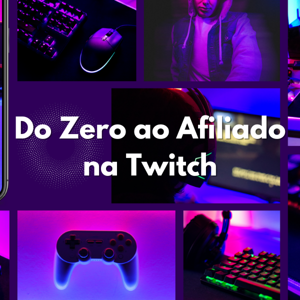 DO ZERO AO AFILIADO NA TWITCH