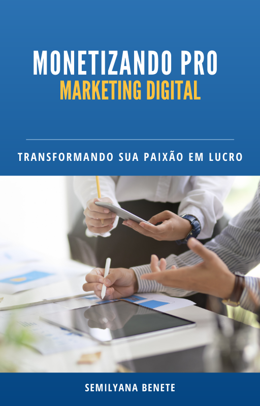 Imagem de capa para o Ebook Monetizando Pro - Marketing Digital  "Transformando sua Paixão em Lucro"