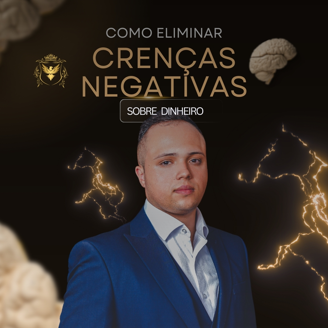COMO ELIMINAR CRENÇAS NEGATIVAS SOBRE DINHEIRO