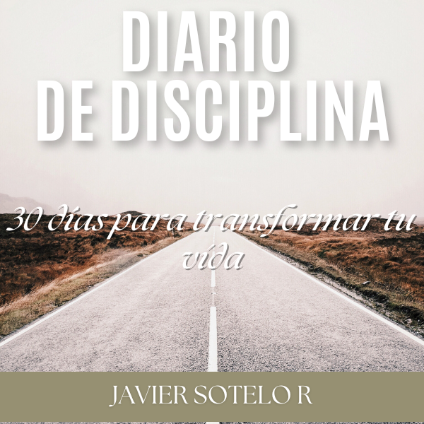 Diario de Disciplina: 30 Días para Transformar tu Vida - Javier And...