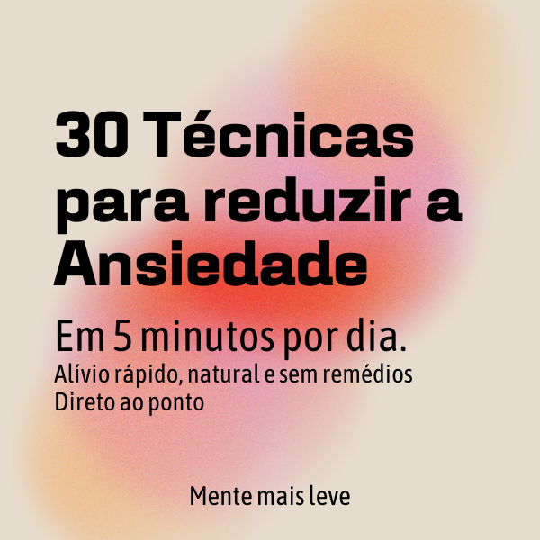 30 Técnicas para reduzir a Ansiedade em 5 minutos por dia - Mente M...