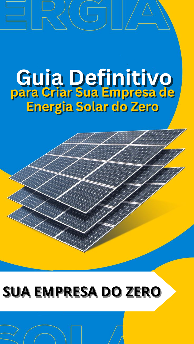 Guia Definitivo para Criar Sua Empresa de Energia Solar do Zero - M...