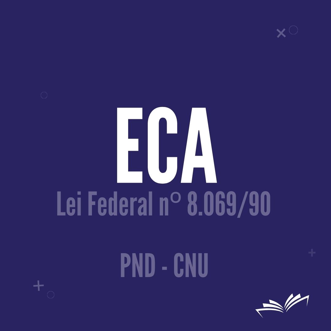 Lei Federal nº 8.069/90 - ECA (PND/CNU) - Vinícius Reccanello de Al...