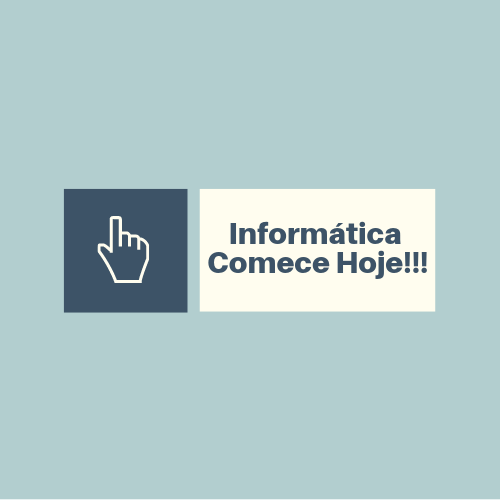 Informática - Comece HOJE!!!