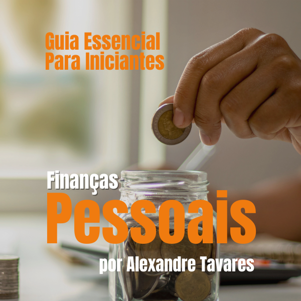Guia Essencial Para Iniciantes: Finanças Pessoais