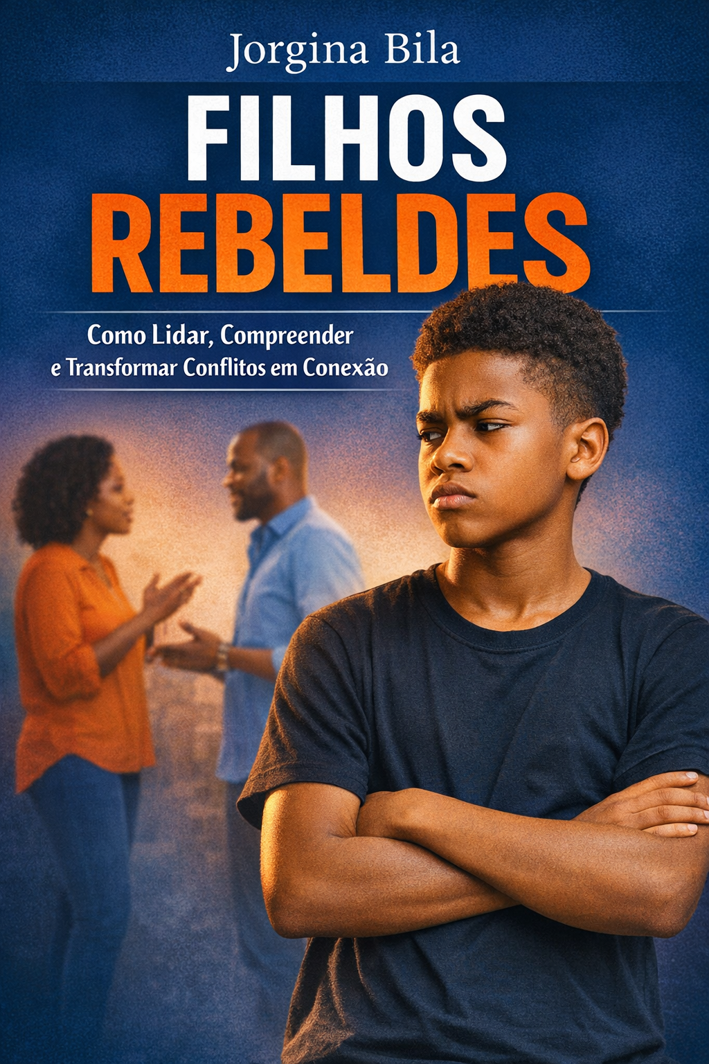 Filhos Rebeldes - Como lidar, Compreender e Transformar conflitos e...