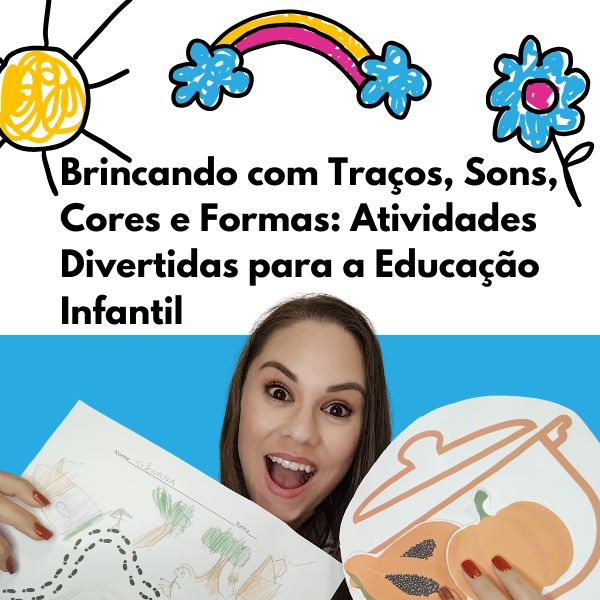 Brincando com Traços Sons, Cores e Formas: Atividades Divertidas pa...