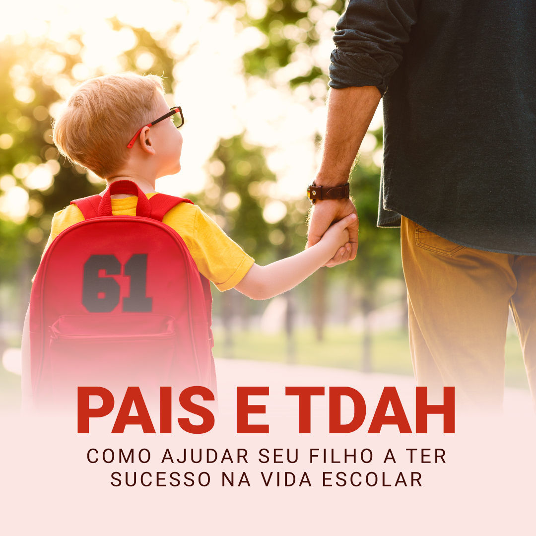 Pais e TDAH _ Como Ajudar seu Filho a Ter Sucesso na Vida Escolar