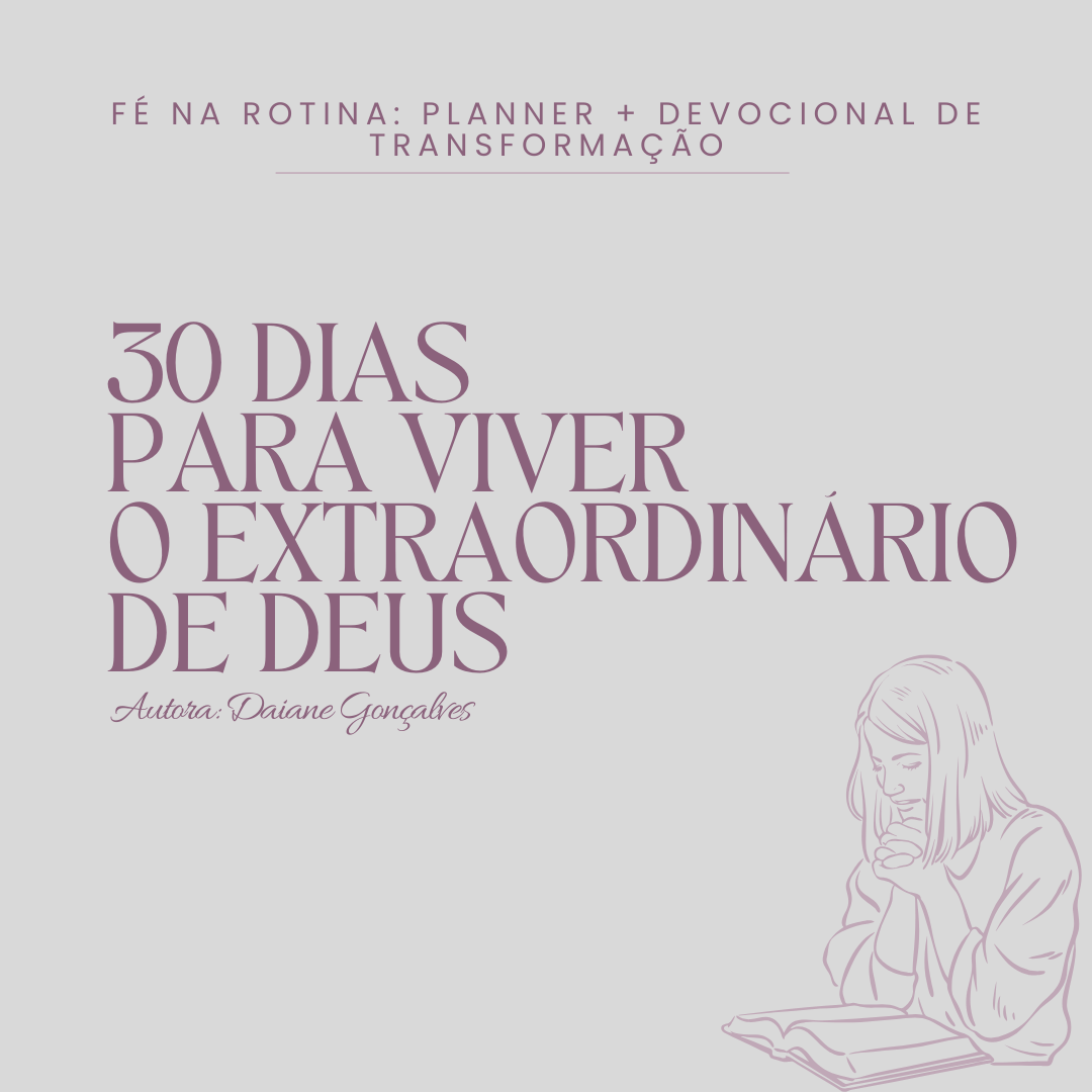 30 DIAS PARA REORGANIZAR SUA VIDA COM DEUS E DESTRAVAR O QUE ESTÁ TRAVANDO