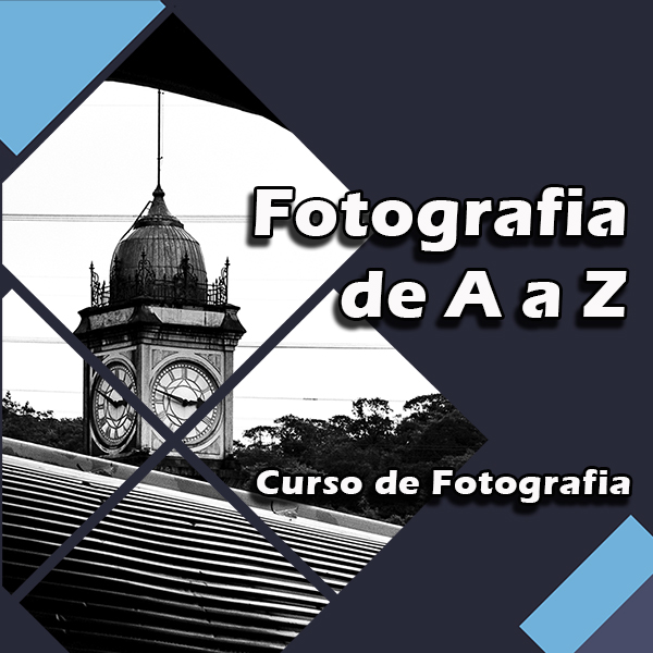 Fotografia de A a Z - Curso de Fotografia