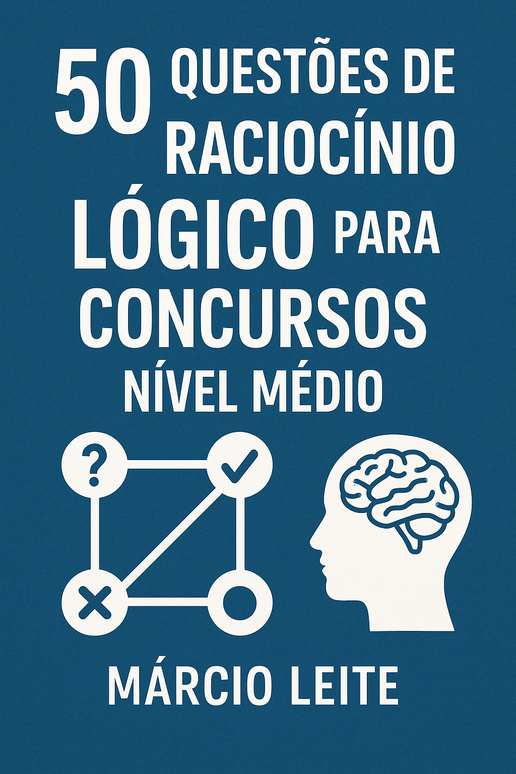 50 QUESTÕES DE RACIOCÍNIO LÓGICO PARA CONCURSOS NIVEL MÉDIO .