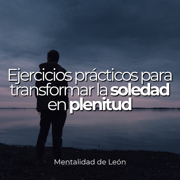 Ejercicios prácticos para transformar la soledad en plenitud - Fern...