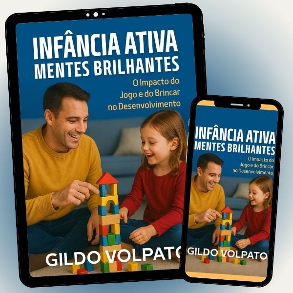 Imagem de capa para o Ebook INFÂNCIA ATIVA, MENTES BRILHANTES: O Impacto do Jogo e do Brincar no Desenvolvimento