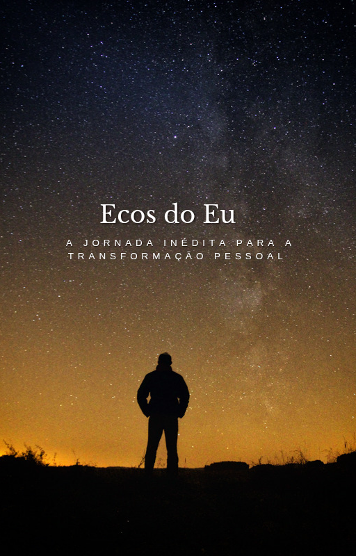 Ecos do Eu: A Jornada Inédita para a Transformação Pessoal